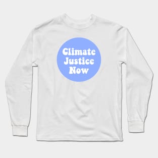 Climate Justice Now Long Sleeve T-Shirt